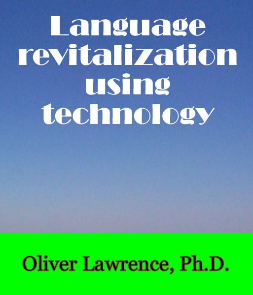 Language Revitalization using Technology by Oliver Lawrence
